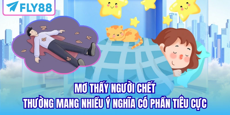 Mơ thấy người chết thường mang nhiều ý nghĩa có phần tiêu cực