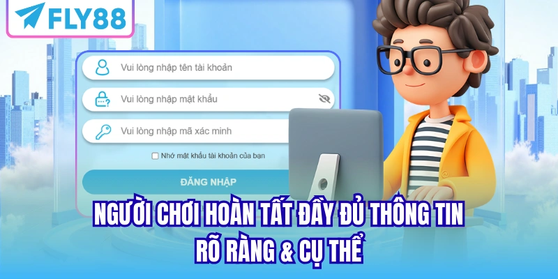 Người chơi hoàn tất đầy đủ thông tin rõ ràng & cụ thể